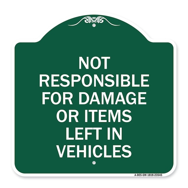 Not Responsible for Damage or Items Left in Vehicles, Green & White Alum Sign, 18" H, GW-1818-23545